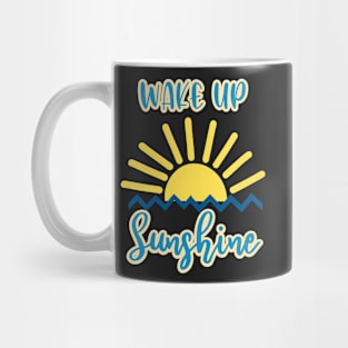 Wake up sunshine Mug